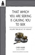 That Which You Are Seeking Is Causing You to Seek - Cheri Huber, June Shiver