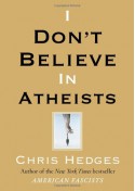 I Don't Believe in Atheists - Chris Hedges