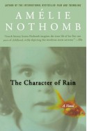 The Character of Rain - Amélie Nothomb, Timothy Bent