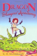 Dragon Slayers' Academy: "The New Kid at School" , "Revenge of the Dragon Lady" , "Class Trip to the Cave of Doom" - K.H. McMullan