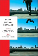 Flash Fiction Forward: 80 Very Short Stories - James R. Thomas