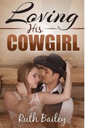 Loving His Cowgirl (A Sexy Cowboy Romance) - Ruth Bailey