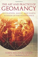 The Art and Practice of Geomancy: Divination, Magic, and Earth Wisdom of the Renaissance - John Michael Greer, Lon Milo DuQuette