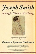 Joseph Smith: Rough Stone Rolling - Richard L. Bushman