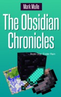 The Obsidian Chronicles, Book One: Ender Rain - Mark Mulle