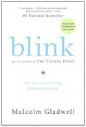 Blink: The Power of Thinking Without Thinking - Malcolm Gladwell