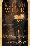 The Princes in the Tower - Alison Weir