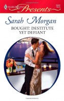 Bought: Destitute Yet Defiant - Sarah Morgan