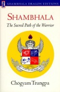 Shambhala: Sacred Path of the Warrior - Chögyam Trungpa