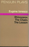 Rhinoceros; The Chairs; The Lesson - Eugène Ionesco