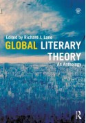 Global Literary Theory: An Anthology - Richard J. Lane