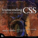 Transcending CSS: The Fine Art of Web Design - Andy Clarke, Molly E. Holzschlag, Dave Shea, Ron Huxley