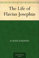 The Life of Flavius Josephus - Flavius Josephus, William Whiston