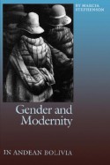 Gender and Modernity in Andean Bolivia - Marcia Stephenson