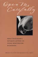 Open Me Carefully: Emily Dickinson's Intimate Letters to Susan Huntington Dickinson - Martha Nell Smith, Ellen Louise Hart, Martha Nell Smith