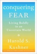 Conquering Fear: Living Boldly in an Uncertain World - Harold S. Kushner
