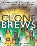 CloneBrews: Homebrew Recipes for 150 Commercial Beers - Tess Szamatulski, Mark Szamatulski