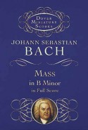 Mass in B Minor in Full Score - Johann Sebastian Bach