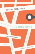 Illuminations: Essays and Reflections - Walter Benjamin, Hannah Arendt, Leon Wieseltier, Harry Zohn