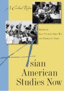 Asian American Studies Now: A Critical Reader - Jean Yu-Wen Shen Wu, Thomas C. Chen, Thomas Chen, Robert Lee, Gary Okhiro, Helen Zia, David Eng, Shinhee Han, Elaine H. Kim, Davianna McGregor, Michael Omi, Howard Winant, Ericka Lee, Nayan Shah, Michi Weglyn, Suecheng Chan, Ji-Yeon Yuh, Sara Dorow, Rhacel Parrenas, Monica 