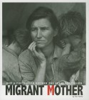 Migrant Mother: How a Photograph Defined the Great Depression - Don Nardo