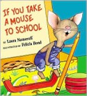 If You Take a Mouse to School - Laura Joffe Numeroff, Felicia Bond