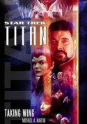 Star Trek. Titan. Taking Wing - Michael A. Martin, Andy Mangels