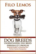 Dog Breeds: Understanding Dog Breed Personality Profiles: Essential Guide To Choosing Your Perfect Canine Companion - Filo Lemos