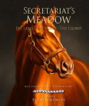 Secretariat's Meadow - Kate Chenery Tweedy, Leeanne Ladin, Wayne Dementi