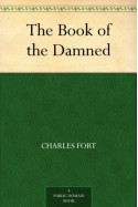 The Book of the Damned - Charles Fort