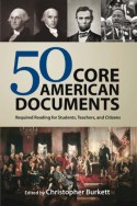 50 Core American Documents: Required Reading for Students, Teachers, and Citizens - Christopher Burkett