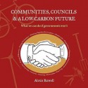 Communities, Councils & Climate Change: What We Can Do If the Government Won't - Alexis Rowell