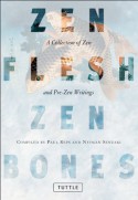 Zen Flesh, Zen Bones: A Collection of Zen and Pre-Zen Writings - Paul Reps, Nyogen Senzaki