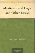 Mysticism and Logic and Other Essays - Bertrand Russell