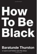 How to Be Black - Baratunde R. Thurston