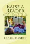 Raise a Reader 25 Effective Ways to Get Your Kids - Lisa Dalesandro