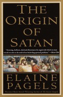 The Origin of Satan: How Christians Demonized Jews, Pagans and Heretics - Elaine Pagels