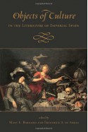 Objects of Culture in the Literature of Imperial Spain - Mary E. Barnard, Frederick A. De Armas