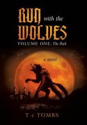 Run with the Wolves Volume One: The Pack - T. C. Tombs