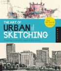 The Art of Urban Sketching: Drawing On Location Around The World - Gabriel Campanario