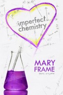 Imperfect Chemistry - Mary Frame