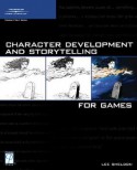 Character Development and Storytelling for Games (Game Development Series) - Lee Sheldon