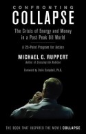 Confronting Collapse: The Crisis of Energy and Money in a Post Peak Oil World - Michael C Ruppert, Colin Campbell