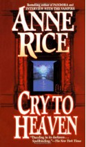 Cry to Heaven - Anne Rice