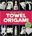 The Lost Art of Towel Origami - Ivy Press