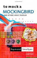 To Mock a Mockingbird: And Other Logic Puzzles - Raymond M. Smullyan