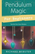 Pendulum Magic for Beginners: Power to Achieve All Goals - Richard Webster, Michael Maupin, Kevin R. Brown