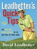 Leadbetter's Quick Tips: The Very Best Short Lessons to Fix Any Part of Your Game - David Leadbetter