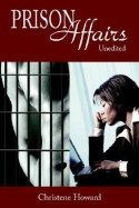 Prison Affairs: Unedited - Christene Howard