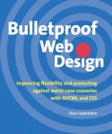 Bulletproof Web Design: Improving flexibility and protecting against worst-case scenarios with XHTML and CSS - Dan Cederholm